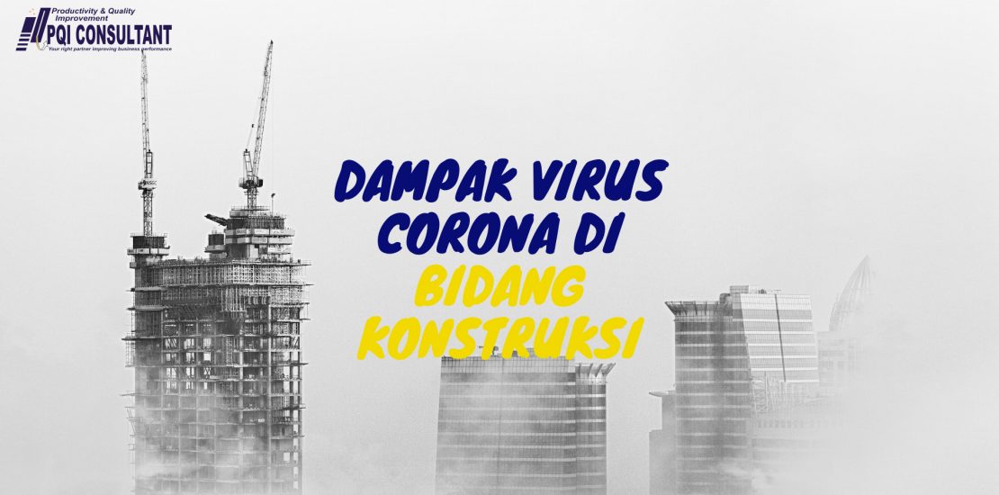 Bahaya virus corona bagi bidang konstruksi