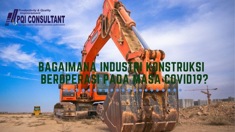Bagaimana industri konstruksi dapat beroperasi dengan efektif dan efisien pada masa covid19?
